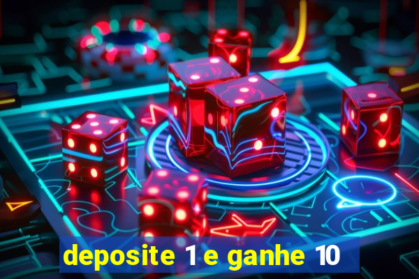 deposite 1 e ganhe 10